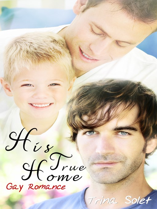 Title details for His True Home (Gay Romance) by Trina Solet - Available